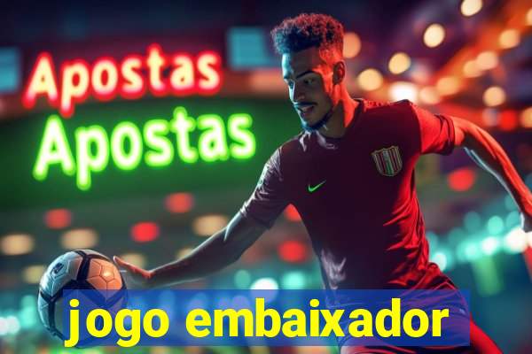 jogo embaixador